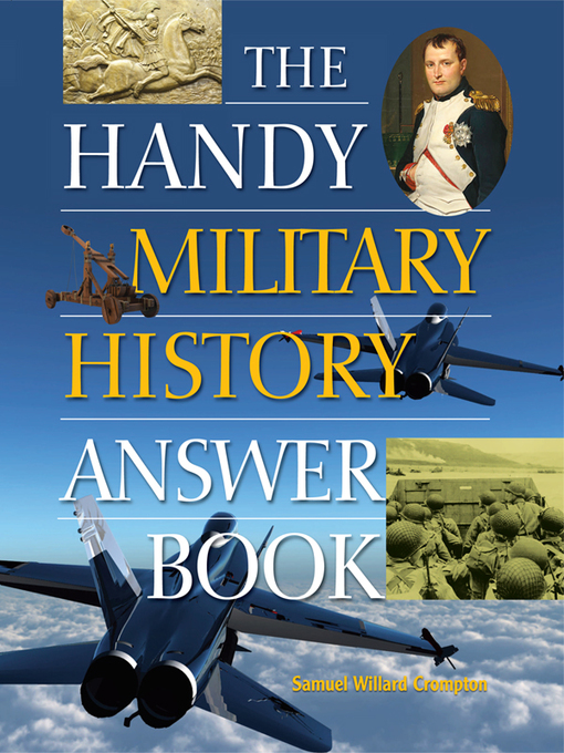 Title details for The Handy Military History Answer Book by Samuel Willard Crompton - Available
